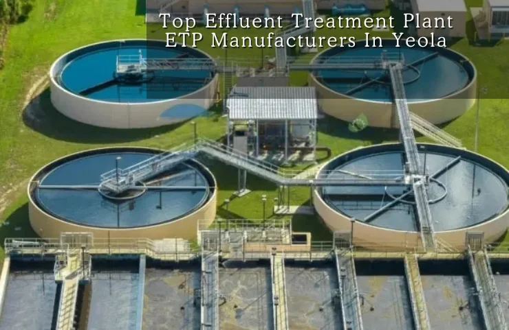 Top Effluent Treatment Plant ETP Manufacturers In Yeola