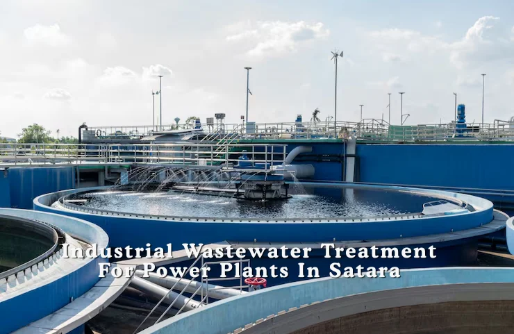 Industrial Wastewater Treatment For Power Plants In Satara